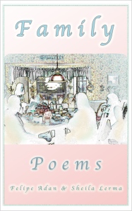 Family Poems Cover Image, original family poems by adan & sheila lerma