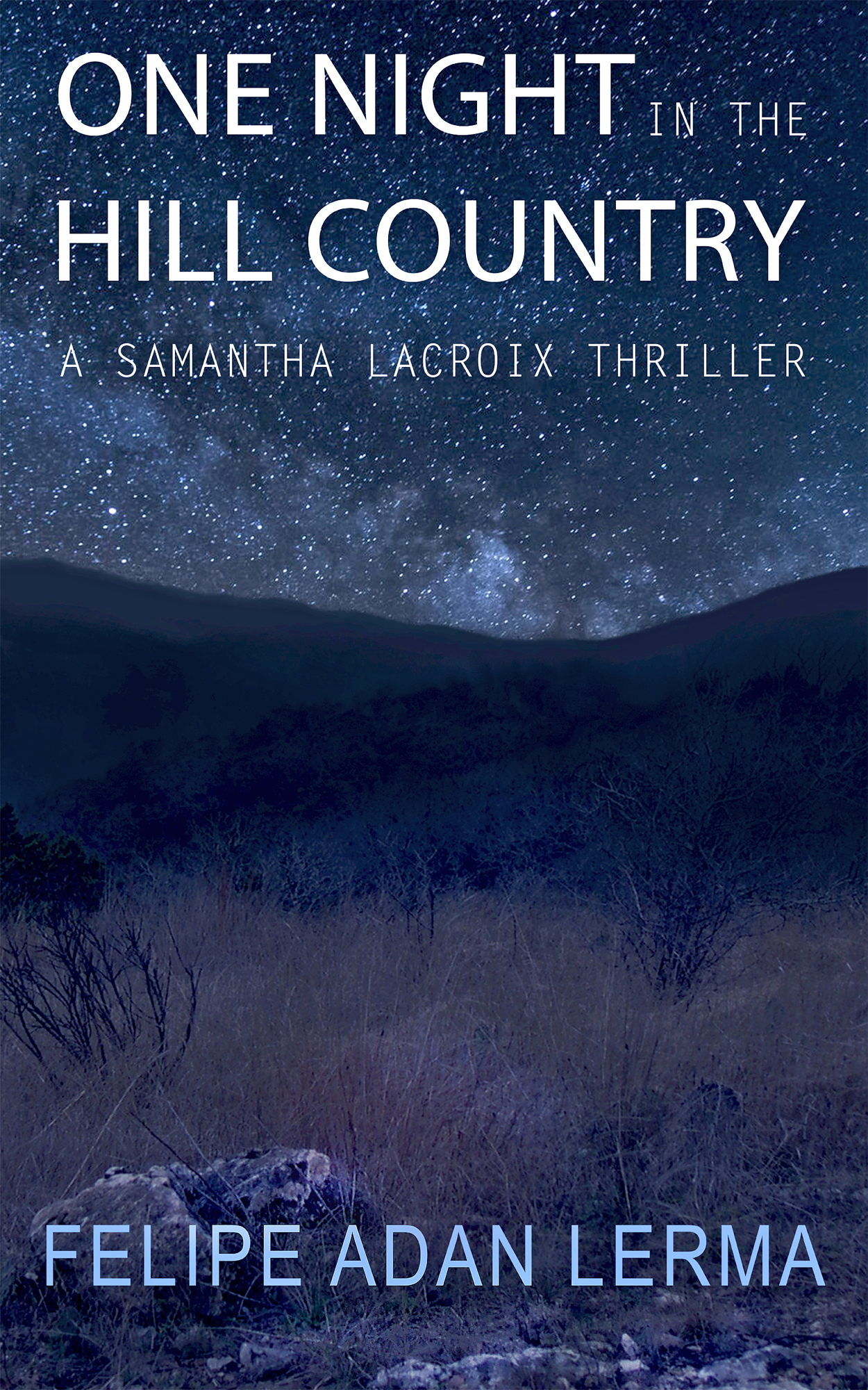 One Night the Hill Country, by Felipe Adan Lerma - multi-generational thriller set in Central Texas.