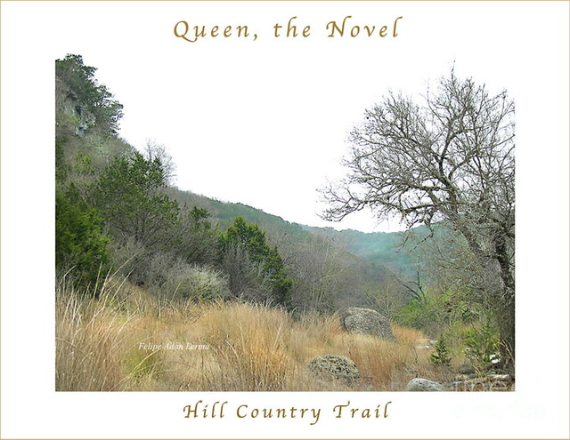 Image Included In Queen The Novel - Hill Country Trail Poster ©Felipe Adan Lerma https://fineartamerica.com/featured/image-included-in-queen-the-novel-hill-country-trail-enhanced-poster-felipe-adan-lerma.html