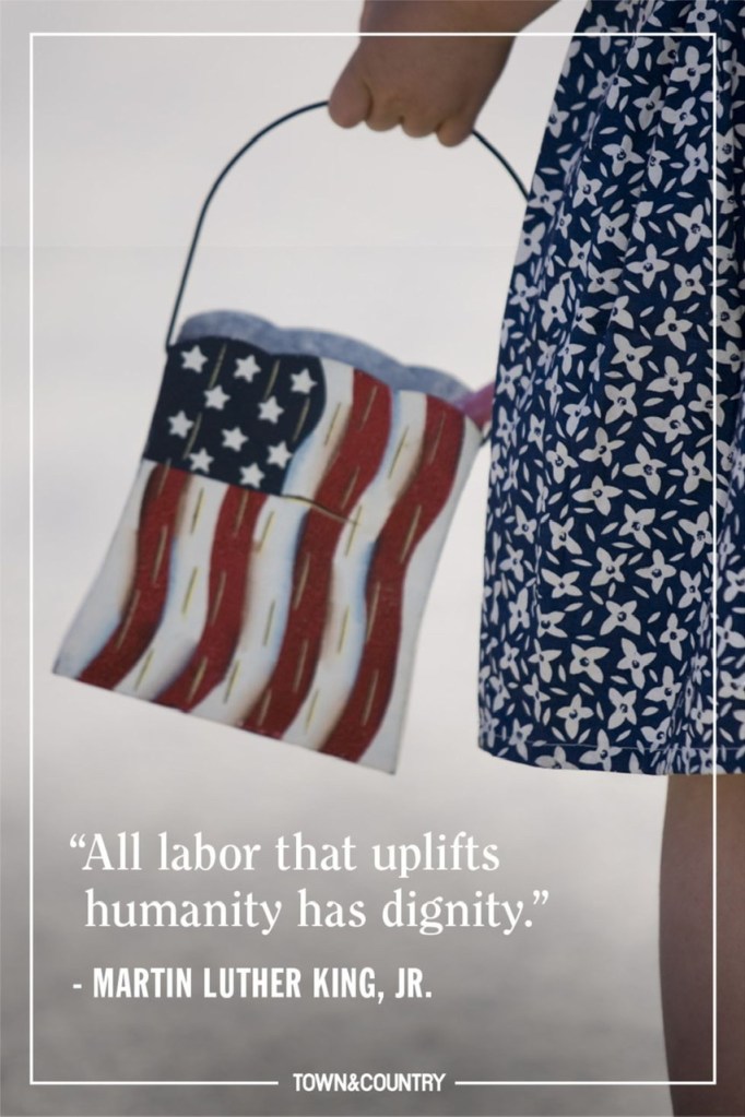 Labor Day quote, Martin Luther King Jr, uplifting humanity https://www.townandcountrymag.com/leisure/arts-and-culture/g21950072/labor-day-quotes/?slide=14