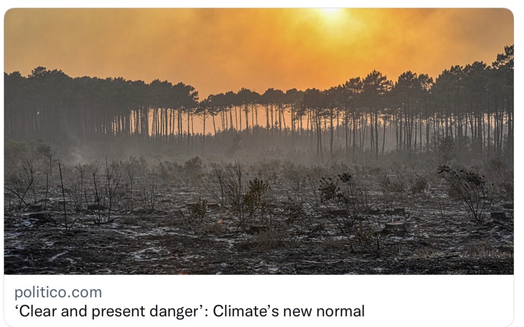 July 20, 2022 – #Climate Change is Here, Part 2 – “Clear and Present Danger” via #Politico